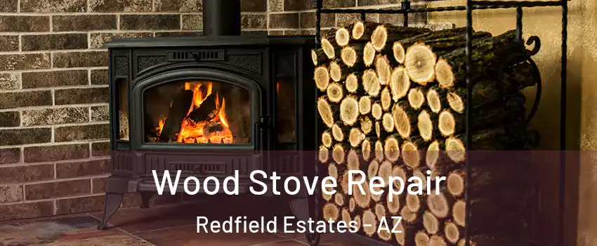 Wood Stove Repair Redfield Estates - AZ
