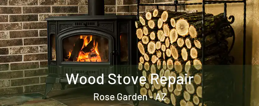 Wood Stove Repair Rose Garden - AZ