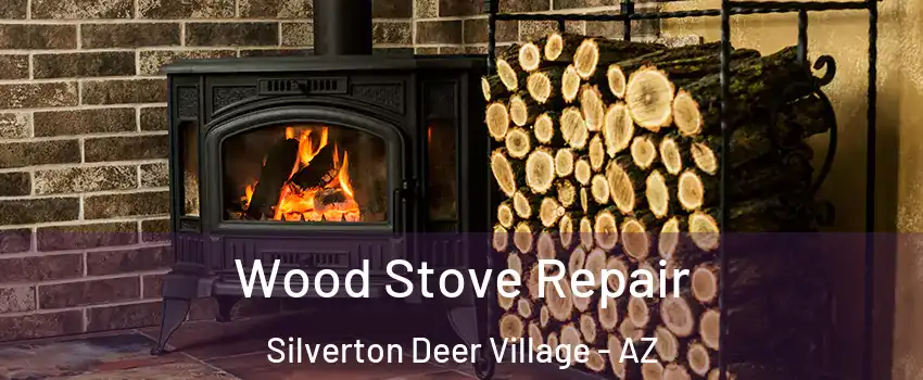 Wood Stove Repair Silverton Deer Village - AZ