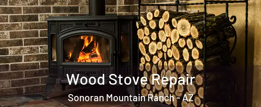 Wood Stove Repair Sonoran Mountain Ranch - AZ
