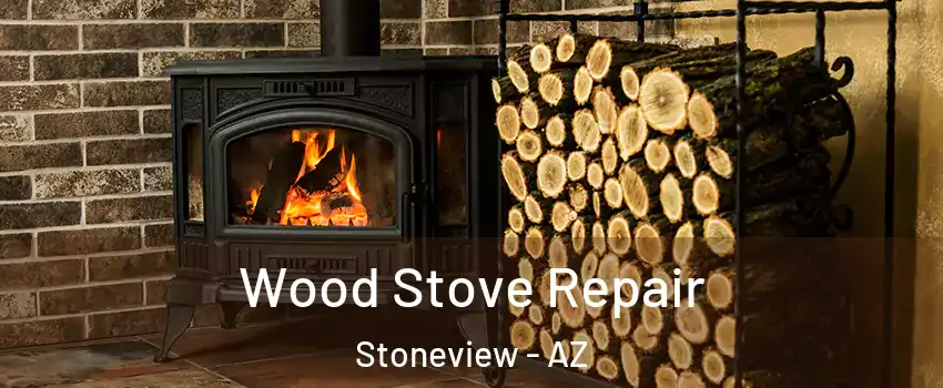 Wood Stove Repair Stoneview - AZ