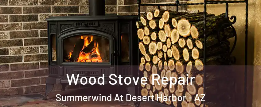 Wood Stove Repair Summerwind At Desert Harbor - AZ