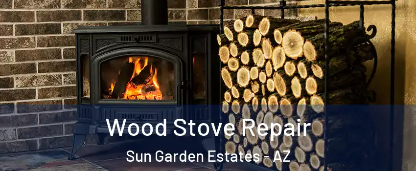 Wood Stove Repair Sun Garden Estates - AZ