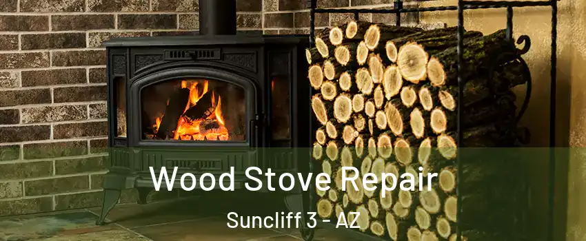 Wood Stove Repair Suncliff 3 - AZ