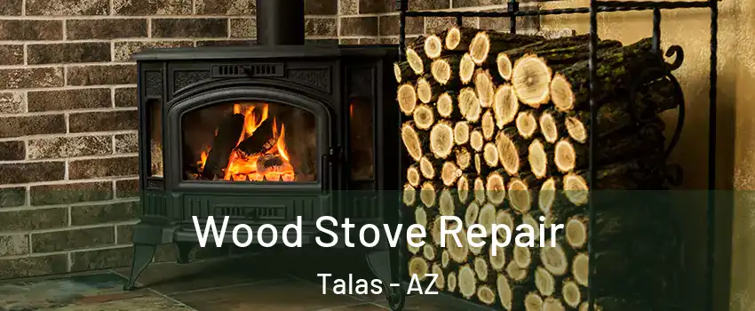 Wood Stove Repair Talas - AZ